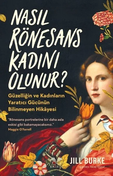 Nasıl Rönesans Kadını Olunur? - Güzelliğin ve Kadınların Yaratıcı Gücünün Bilinmeyen Hikayesi