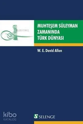 Muhteşem Süleyman Zamanında Türk Dünyası