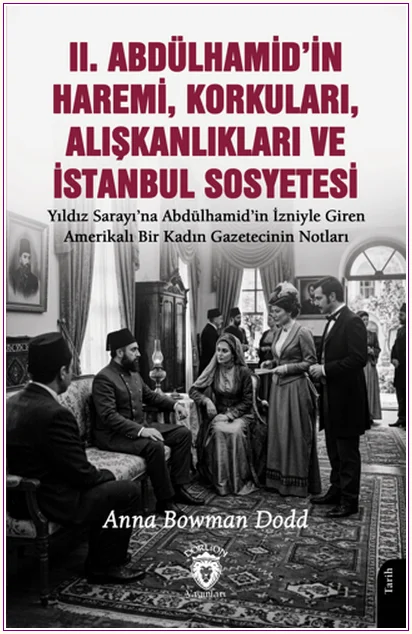 II. Abdülhamid'in Haremi, Korkuları, Alışkanlıkları ve İstanbul Sosyetesi -