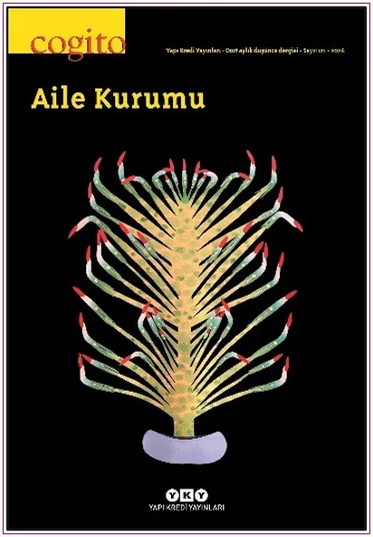 Cogito Üç Aylık Düşünce Dergisi - Aile Kurumu - Sayı: 121