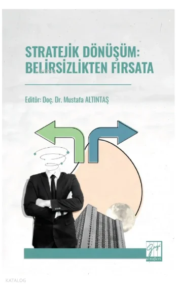 Stratejik Dönüşüm: Belirsizlikten Fırsata