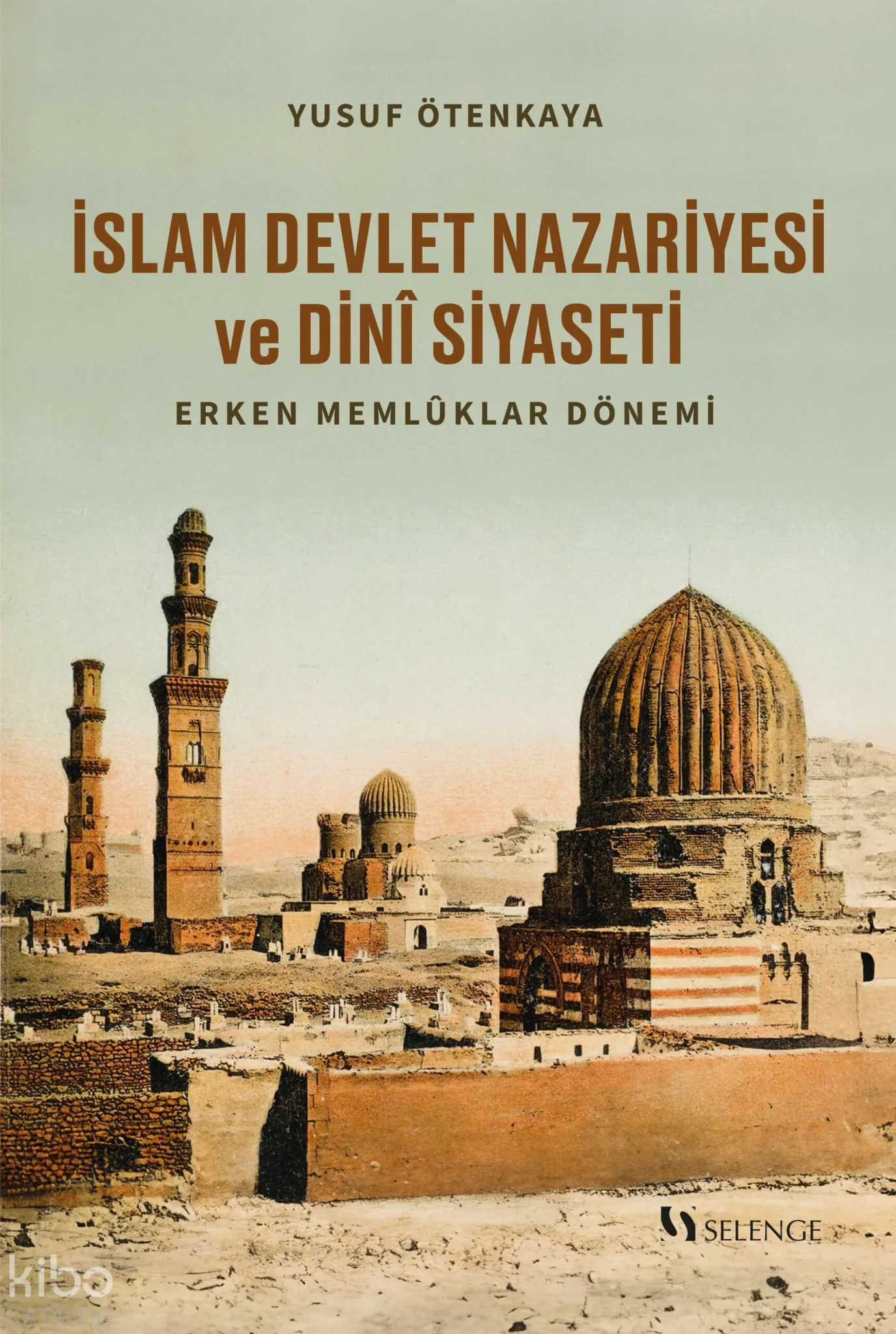 İslam Devlet Nazariyesi ve Dinî Siyaseti;Erken Memlûklar Dönemi