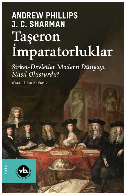Taşeron İmparatorluklar: Şirket-Devletler Modern Dünyayı Nasıl Oluşturdu? -