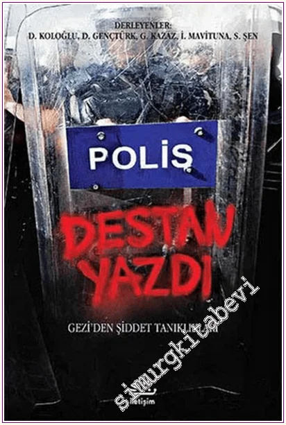 Polis Destan Yazdı: Gezi’den Şiddet Tanıklıkları -       Mayıs