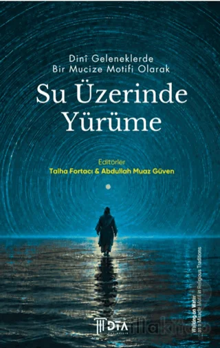 Dini Geleneklerde Bir Mucize Motifi Olarak Su Üzerinde Yürüme