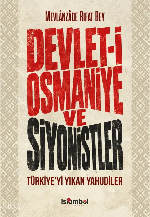 Devlet-i Osmaniye ve Siyonistler;Türkiye'yi Yıkan Yahudiler