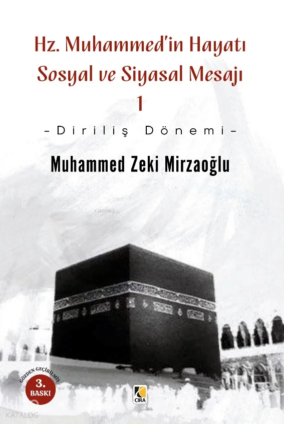 Hz. Muhammed'in Hayatı Sosyal ve Siyasal Mesajı 1;Diriliş Dönemi