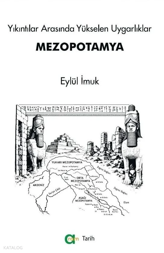 Yıkıntılar Arasında Yükselen Uygarlıklar – Mezopotamya