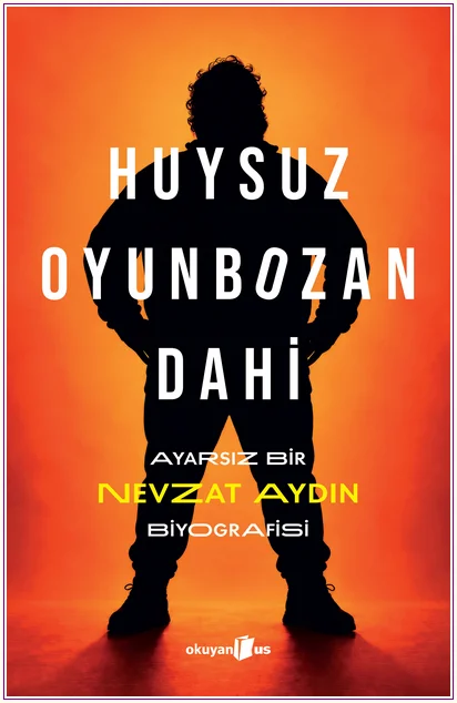 Huysuz, Oyunbozan, Dahi: Ayarsız Bir Nevzat Aydın Biyografisi -