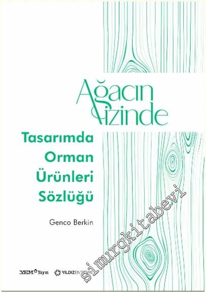 Ağacın İzinde: Tasarımda Orman Ürünleri Sözlüğü -