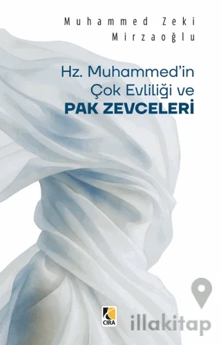 Hz. Muhammed'in Çok Evliliği ve Pak Zevceleri