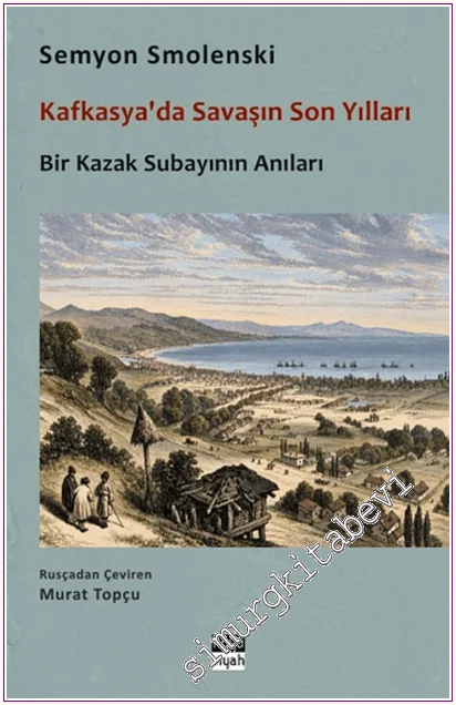 Kafkasya'da Savaşın Son Yılları - Bir Kazak Subayının Anıları -