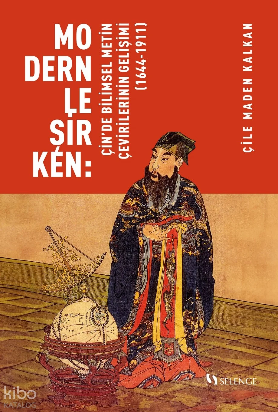 Modernleşirken: Çin'de Bilimsel Metin Çevirilerinin Gelişimi (1644-1911)