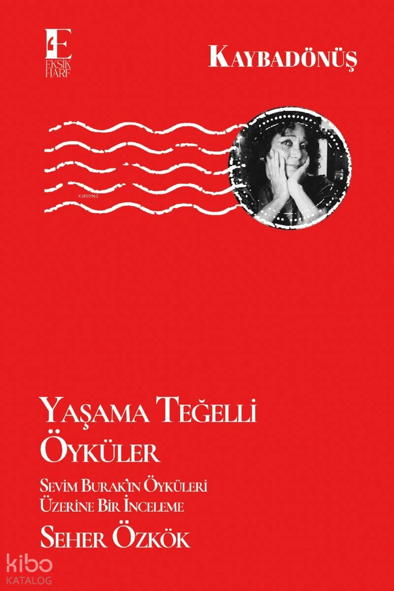 Yaşama Teğelli Öyküler;Sevim Burak'ın Öyküleri Üzerine Bir İnceleme