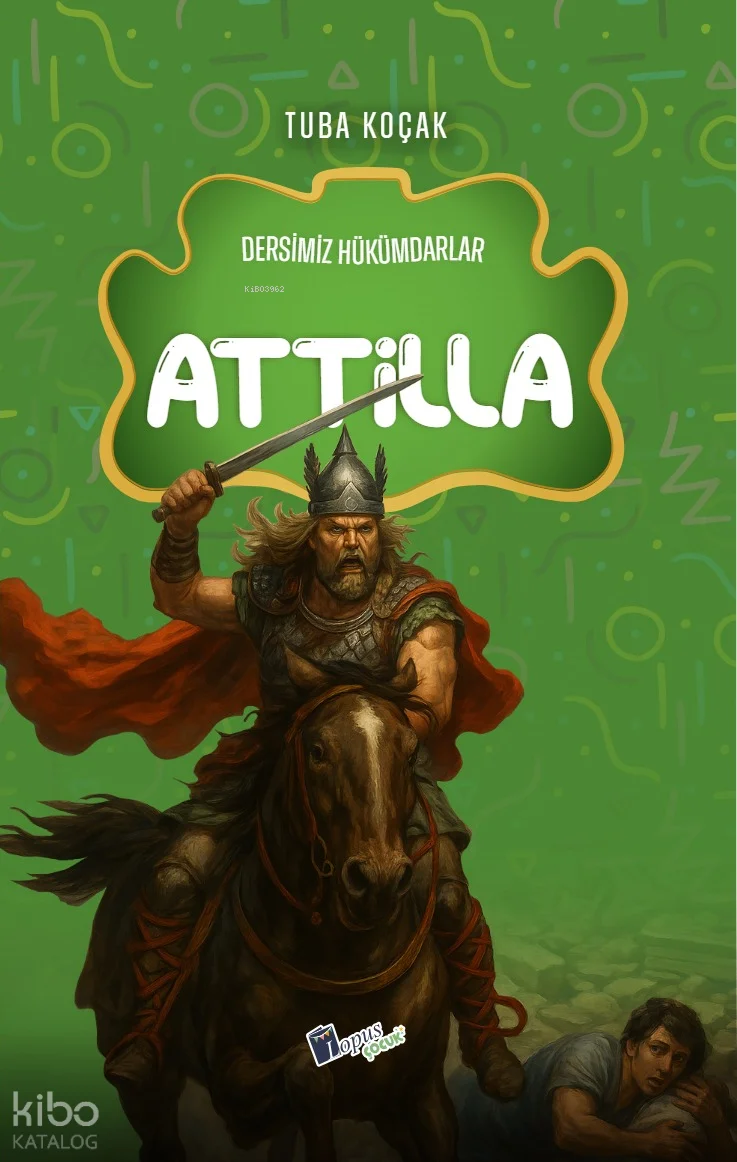 Attila;Dersimiz Hükümdarlar