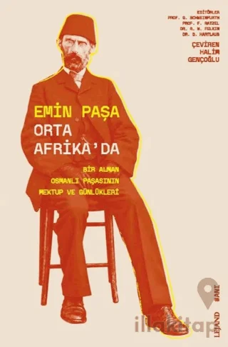 Emin Paşa Orta Afrika'da & Bir Alman Osmanlı Paşasının Mektup ve Günlükleri