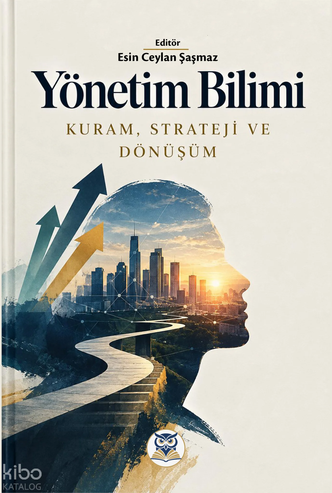 Yönetim Bilimi:  Kuram, Strateji ve Dönüşüm