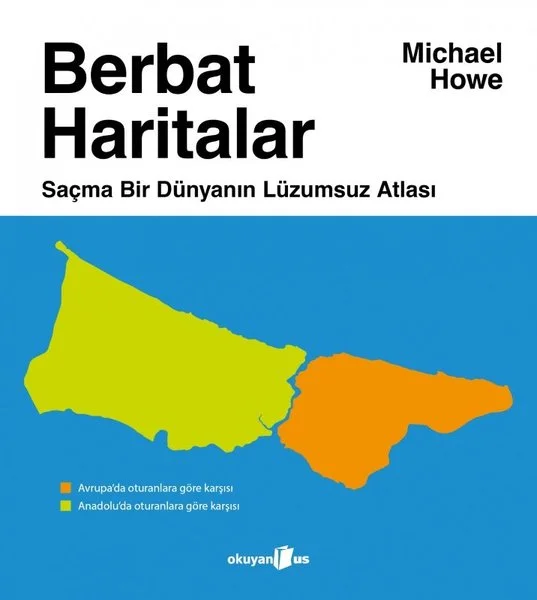 Berbat Haritalar - Saçma Bir Dünyanın Lüzumsuz Atlası