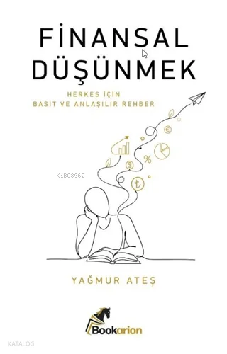 Finansal Düşünmek;Herkes için Basit ve Anlaşılır Rehber