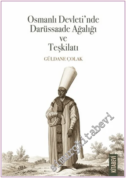 Osmanlı Devleti’nde Darüssaade Ağalığı ve Teşkilatı -