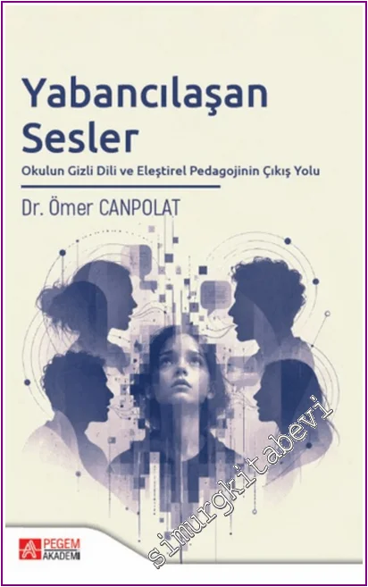 Yabancılaşan Sesler: Okulun Gizli Dili ve Eleştirel Pedagojinin Çıkış Yolu -