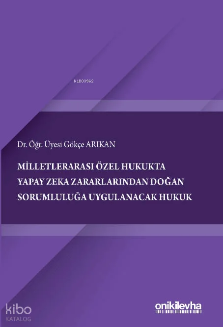 Milletlerarası Özel Hukukta Yapay Zeka Zararlarından Doğan Sorumluluğa Uygulanacak Hukuk