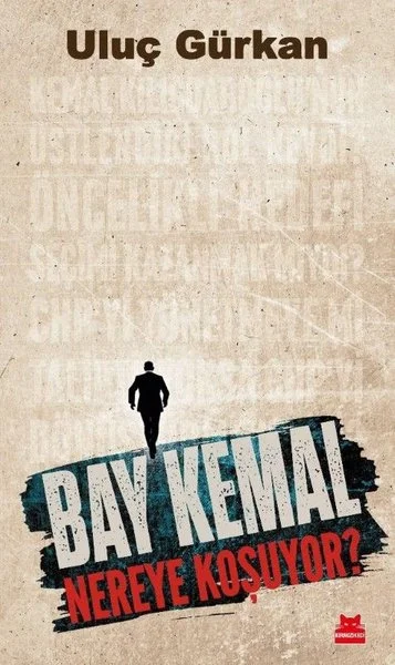 Bay Kemal Nereye Koşuyor?