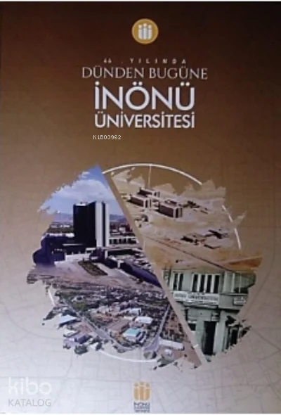 İnönü Üniversitesi-44. Yılında Dünden Bugüne