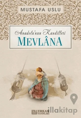 Anadolu'nun Kandilleri - Mevlâna