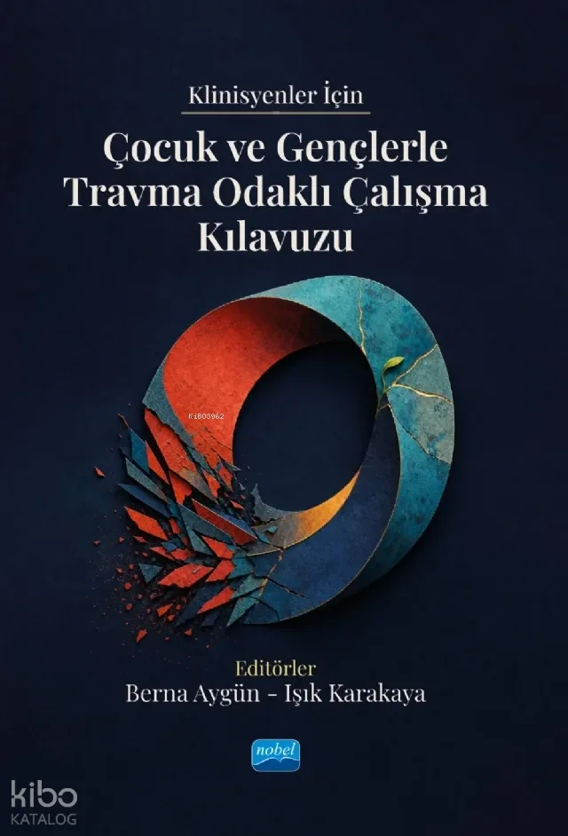 Klinisyenler İçin Çocuk ve Gençlerle Travma Odaklı Çalışma Kılavuzu