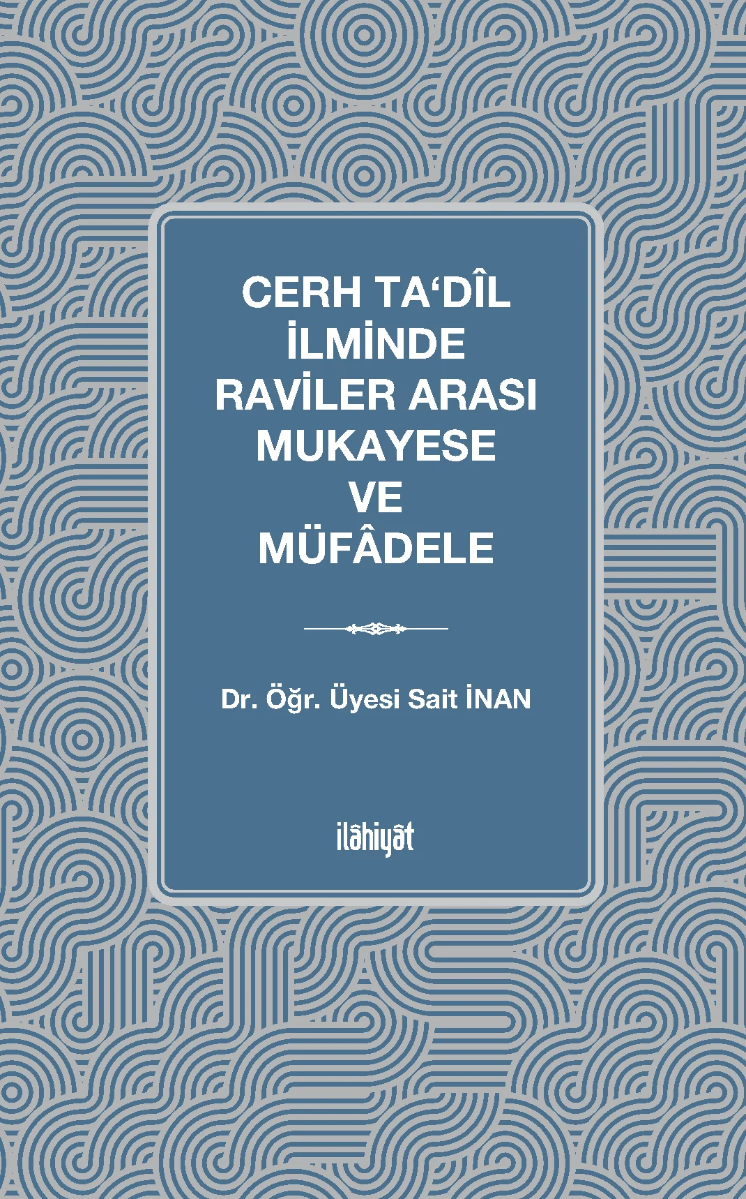 Cerh Ta‘dîl İlminde Raviler Arası Mukayese ve Müfâdele (Ciltli)