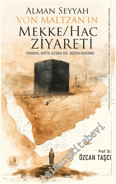 Alman Seyyah Von Maltzan’ın Mekke / Hac Ziyareti : Tarihsel Kritik Açıdan Bir Değerlendirme -