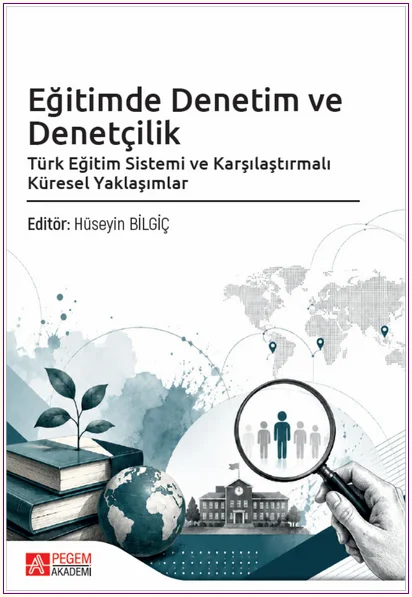 Eğitimde Denetim ve Denetçilik : Türk Eğitim Sistemi ve Karşılaştırmalı Küresel Yaklaşımlar -