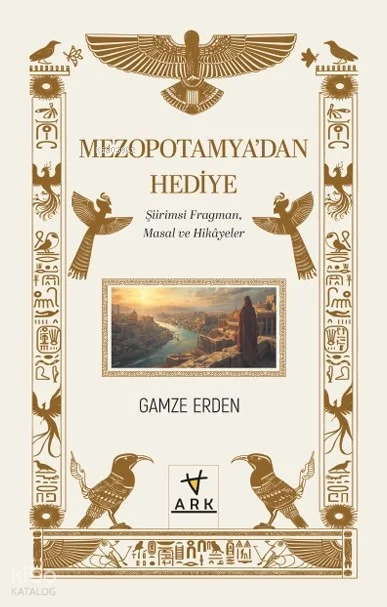 Mezopotamya'dan Hediye ;Şiirimsi Fragman, Masal ve Hikâyeler