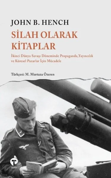 Silah Olarak Kitaplar: İkinci Dünya Savaşı Döneminde Propaganda Yayıncılık ve Küresel Pazarlar İçin