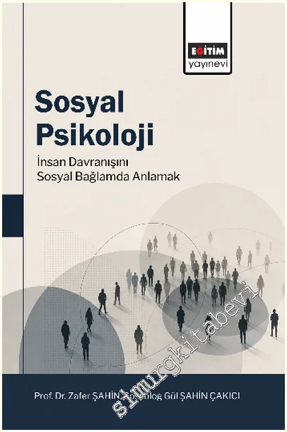 Sosyal Psikoloji: İnsan Davranışını Sosyal Bağlamda Anlamak -