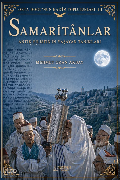 Samaritânlar: Antik Filistin'in Yaşayan Tanıkları;Ortadoğu'nun Kadim Toplulukları – III