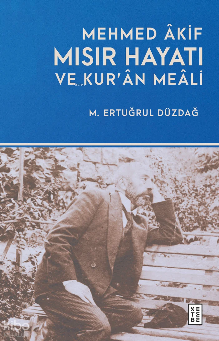 Mehmed Âkif - Mısır Hayatı ve Kur'ân Meâli