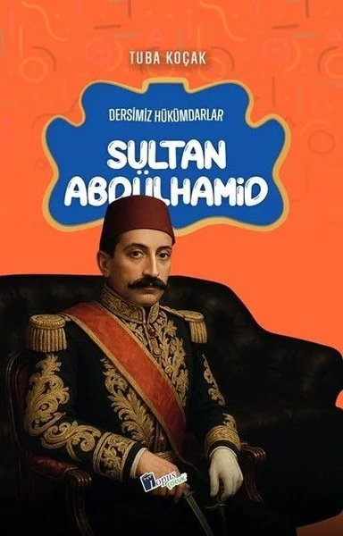 Sultan Abdülhamid - Dersimiz Hükümdarlar