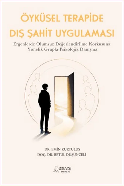 Öyküsel Terapide Dış Şahit Uygulaması: Ergenlerde Olumsuz Değerlendirilme Korkusuna Yönelik Grupla Psikolojik Danışma -