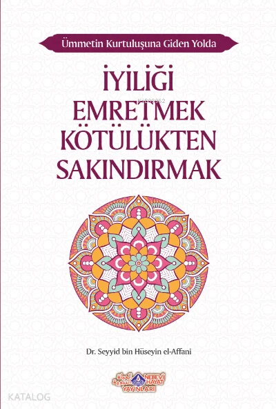 İyiliği Emretmek Kötülükten Sakındırmak;Ümmetin Kurtuluşuna Giden Yolda İyiliği Emretmek Kötülükten Sakındırmak
