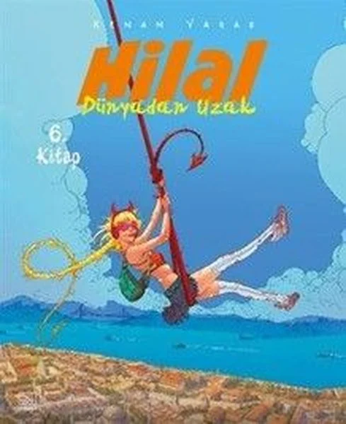 Hilal 6. Kitap - Dünyadan Uzak