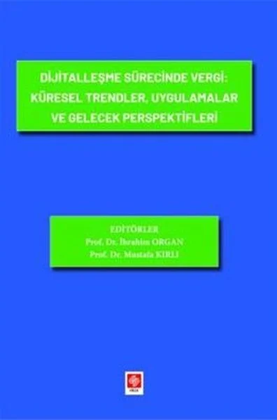 Dijitalleşme Sürecinde Vergi: Küresel Trendler Uygulamalar ve Gelecek Perspektifleri