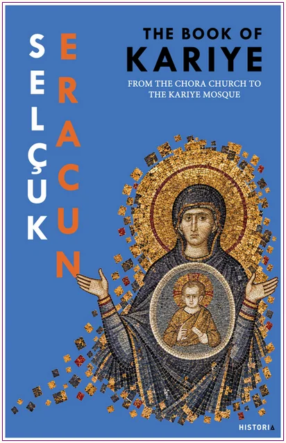 The Book of Kariye – From The Chora Church to The Kariye Mosque -