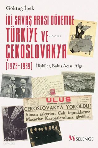 İki Savaş Arası Dönemde Türkiye ve Çekoslovakya (1923-1939); İlişkiler, Bakış Açısı, Algı