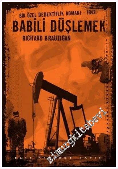 Babili Düşlemek : Bir Özel Dedektiflik Romanı 1942 -