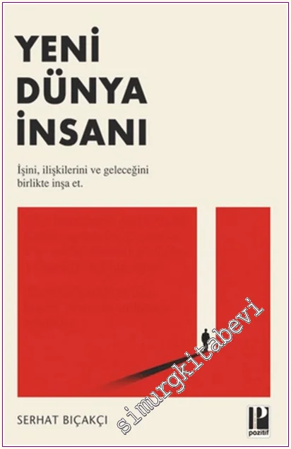 Yeni Dünya İnsanı - İşini, İlişkilerini ve Geleceğini Birlikte İnşa Et -
