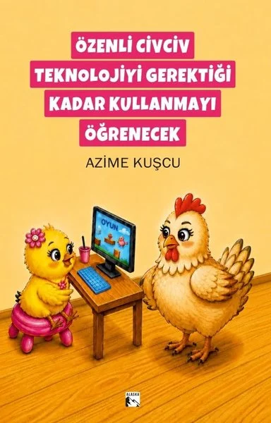 Özenli Civciv Teknolojiyi Gerektiği Kadar Kullanmayı Öğrenecek