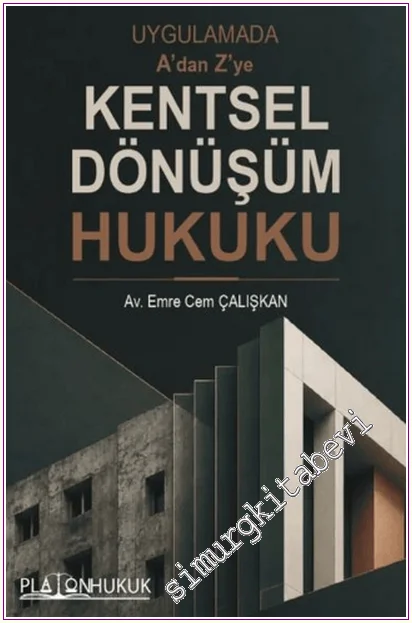 Uygulamada A'dan Z'ye Kentsel Dönüşüm Hukuku -