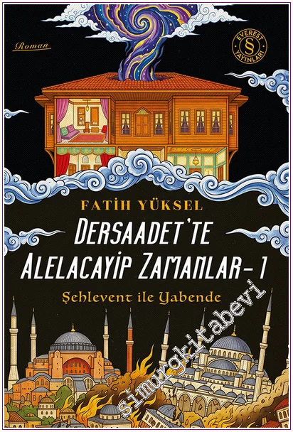 Şehlevent ile Yabende : Dersaadet’te Alelacayip Zamanlar - 1 -